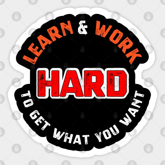 Learn and work hard to get what you want sweatshirt Sticker by YourSelf101